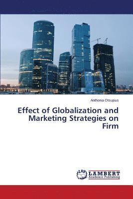 Effect of Globalization and Marketing Strategies on Firm 1