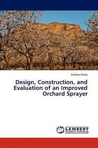 bokomslag Design, Construction, and Evaluation of an Improved Orchard Sprayer