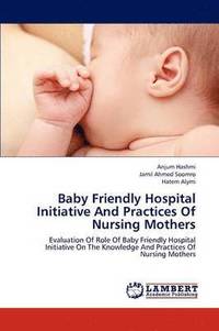 bokomslag Baby Friendly Hospital Initiative and Practices of Nursing Mothers