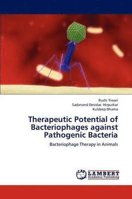 Therapeutic Potential of Bacteriophages Against Pathogenic Bacteria 1