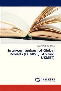 bokomslag Inter-Comparison of Global Models (Ecmwf, Gfs and Ukmet)