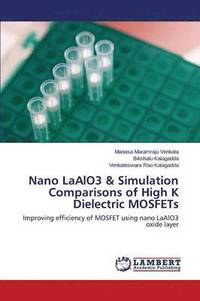 bokomslag Nano Laalo3 & Simulation Comparisons of High K Dielectric Mosfets