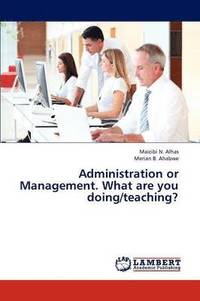 bokomslag Administration or Management. What are you doing/teaching?