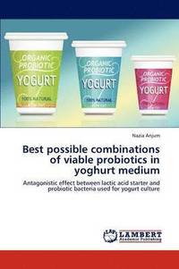 bokomslag Best Possible Combinations of Viable Probiotics in Yoghurt Medium