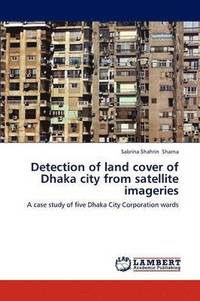 bokomslag Detection of Land Cover of Dhaka City from Satellite Imageries