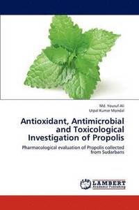 bokomslag Antioxidant, Antimicrobial and Toxicological Investigation of Propolis