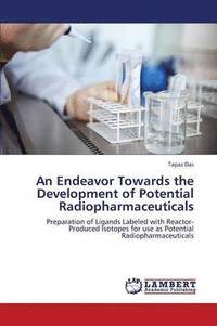 bokomslag An Endeavor Towards the Development of Potential Radiopharmaceuticals