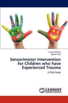 Sensorimotor Intervention for Children who have Experienced Trauma 1
