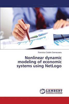 Nonlinear dynamic modeling of economic systems using NetLogo 1