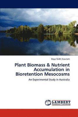 Plant Biomass & Nutrient Accumulation in Bioretention Mesocosms 1
