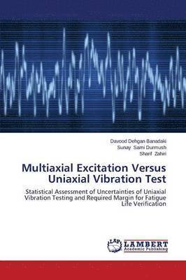 Multiaxial Excitation Versus Uniaxial Vibration Test 1