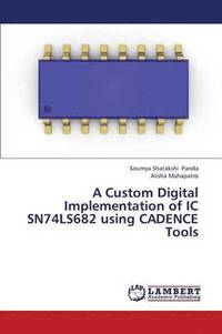 bokomslag A Custom Digital Implementation of IC Sn74ls682 Using Cadence Tools