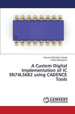 A Custom Digital Implementation of IC Sn74ls682 Using Cadence Tools 1
