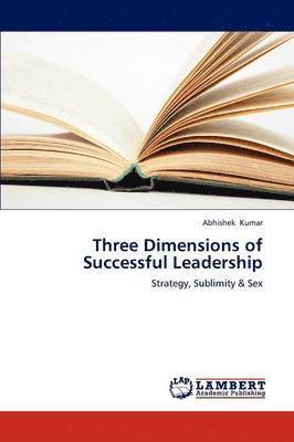Three Dimensions of Successful Leadership 1