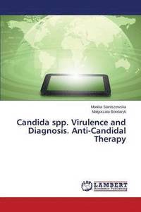bokomslag Candida spp. Virulence and Diagnosis. Anti-Candidal Therapy