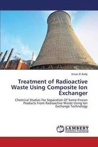 bokomslag Treatment of Radioactive Waste Using Composite Ion Exchanger