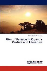 bokomslag Rites of Passage in Kiganda Orature and Literature