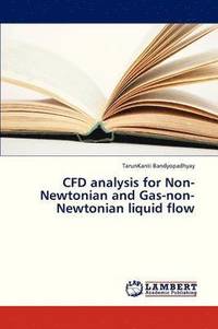 bokomslag Cfd Analysis for Non-Newtonian and Gas-Non-Newtonian Liquid Flow