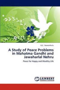bokomslag A Study of Peace Problems in Mahatma Gandhi and Jawaharlal Nehru