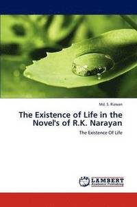 bokomslag The Existence of Life in the Novel's of R.K. Narayan