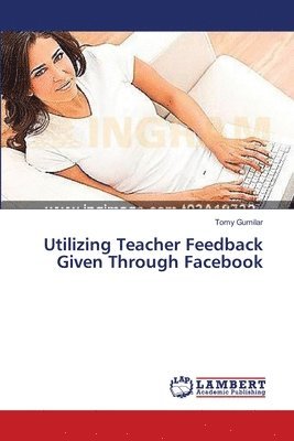 Utilizing Teacher Feedback Given Through Facebook 1