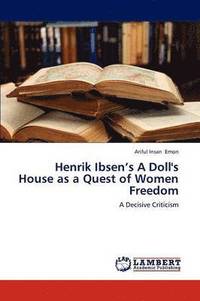 bokomslag Henrik Ibsen's a Doll's House as a Quest of Women Freedom