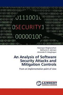 An Analysis of Software Security Attacks and Mitigation Controls 1