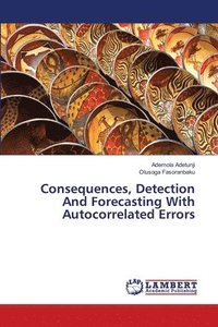 bokomslag Consequences, Detection And Forecasting With Autocorrelated Errors