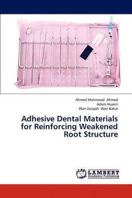 bokomslag Adhesive Dental Materials for Reinforcing Weakened Root Structure