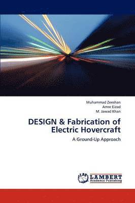 Zeeshan Muhammad, Eizad Amre, Khan M Jawad - DESIGN & Fabrication of Electric Hovercraft, Häftad