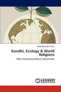 bokomslag Gandhi, Ecology & World Religions
