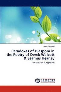 bokomslag Paradoxes of Diaspora in the Poetry of Derek Walcott & Seamus Heaney