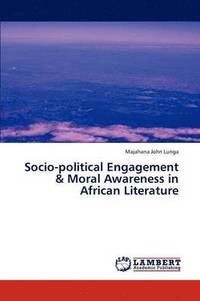 bokomslag Socio-political Engagement & Moral Awareness in African Literature