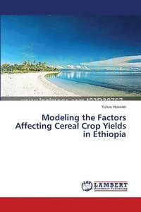 bokomslag Modeling the Factors Affecting Cereal Crop Yields in Ethiopia
