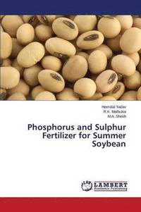 bokomslag Phosphorus and Sulphur Fertilizer for Summer Soybean