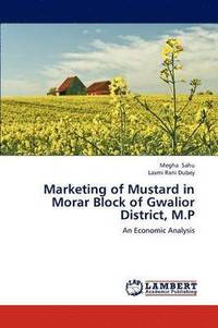 bokomslag Marketing of Mustard in Morar Block of Gwalior District, M.P