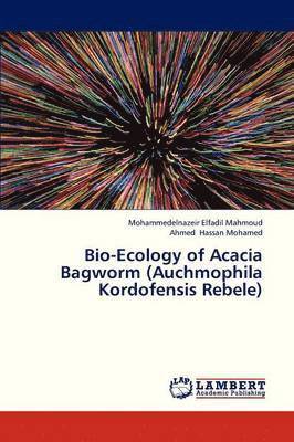 bokomslag Bio-Ecology of Acacia Bagworm (Auchmophila Kordofensis Rebele)