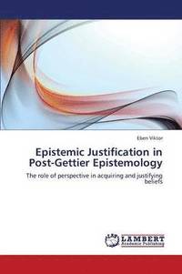 bokomslag Epistemic Justification in Post-Gettier Epistemology