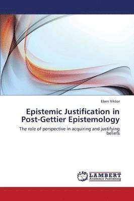 Epistemic Justification in Post-Gettier Epistemology 1