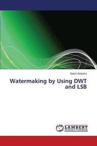 bokomslag Watermaking by Using Dwt and Lsb