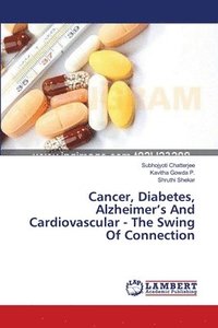 bokomslag Cancer, Diabetes, Alzheimer's And Cardiovascular - The Swing Of Connection