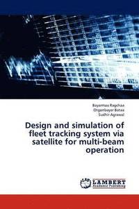bokomslag Design and simulation of fleet tracking system via satellite for multi-beam operation