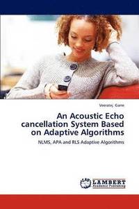 bokomslag An Acoustic Echo Cancellation System Based on Adaptive Algorithms