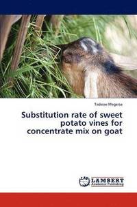 bokomslag Substitution rate of sweet potato vines for concentrate mix on goat
