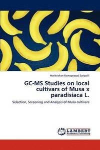 bokomslag GC-MS Studies on Local Cultivars of Musa X Paradisiaca L.