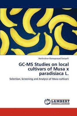 GC-MS Studies on Local Cultivars of Musa X Paradisiaca L. 1