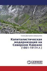 bokomslag Kapitalisticheskaya Modernizatsiya Na Severnom Kavkaze (1861-1917g.G.)