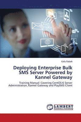 bokomslag Deploying Enterprise Bulk SMS Server Powered by Kannel Gateway