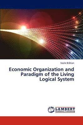 bokomslag Economic Organization and Paradigm of the Living Logical System