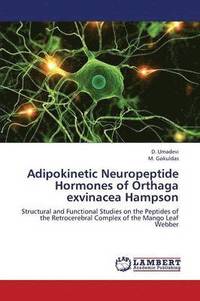bokomslag Adipokinetic Neuropeptide Hormones of Orthaga Exvinacea Hampson